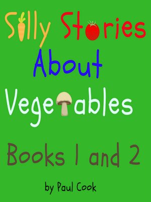 cover image of Silly Stories About Vegetables, Books 1 and 2